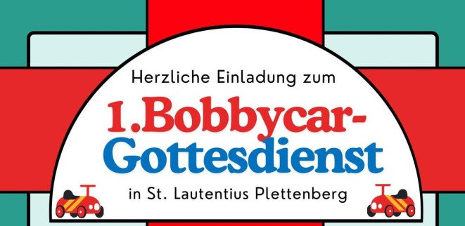Herzliche Einladung zum 1. Bobbycar-Gottesdienst